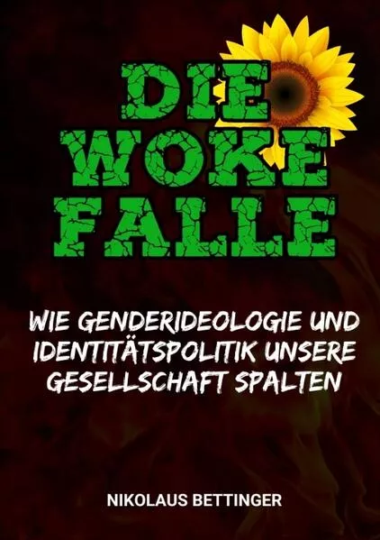 Die Woke-Falle - Wie Genderideologie und Identitätspolitik unsere Gesellschaft spalten