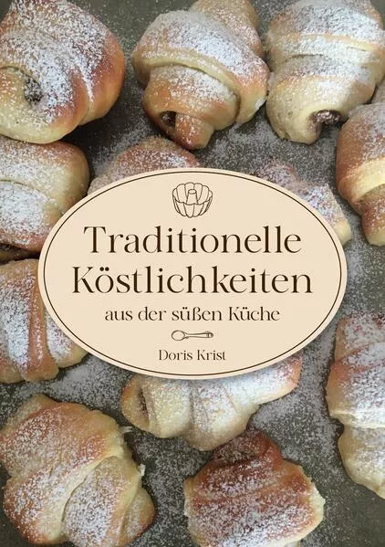 Cover: Traditionelle Köstlichkeiten aus der süßen Küche