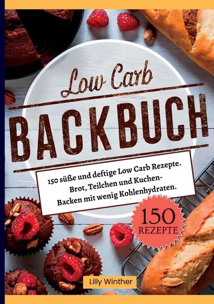 Cover: Low Carb Backbuch- 150 süße und deftige Low Carb Rezepte.