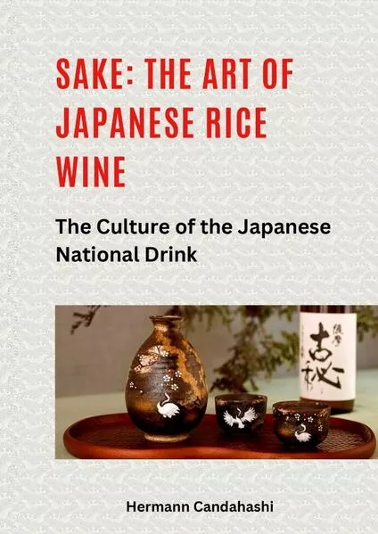 Sake: The art of Japanese rice wine</a>