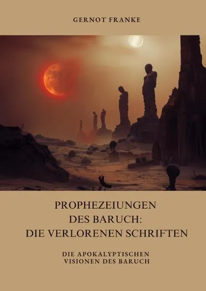 Prophezeiungen des Baruch: Die verlorenen Schriften