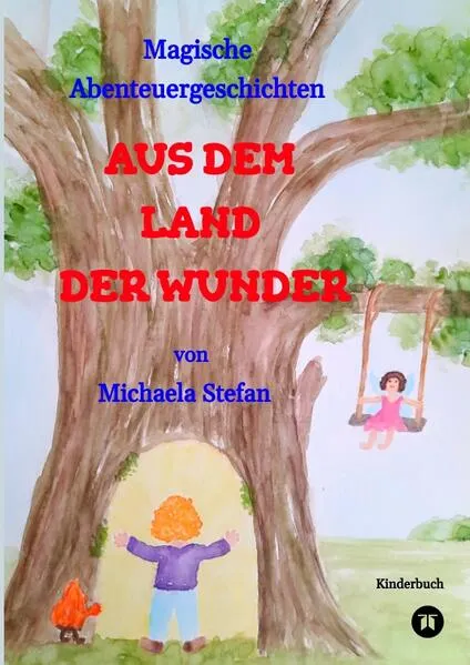Cover: AUS DEM LAND DER WUNDER - Jule erlebt in diesem Kinderbuch magische Abenteuer, die für die Kinder lehrreich sind. Am Ende jeder Geschichte wird herausgearbeitet, was in dieser wichtig war.