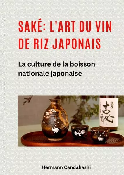 Saké: l'art du vin de riz japonais</a>