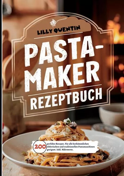 Cover: Pastamaker Rezeptbuch- 200 perfekte Rezepte.