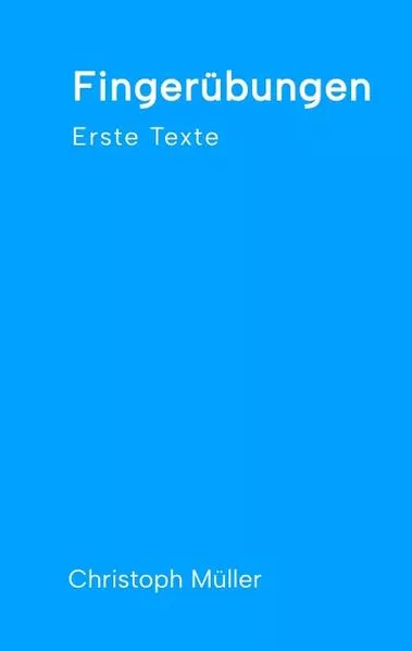 Fingerübungen - kleine, schnelle Texte für zwischendurch, nachdenklich oder für ein kurzes Lachen