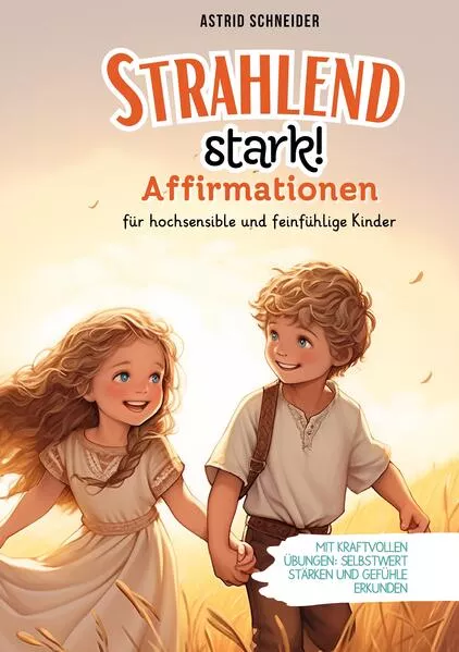 "Strahlend stark": Affirmationen für hochsensible und feinfühlige Kinder.