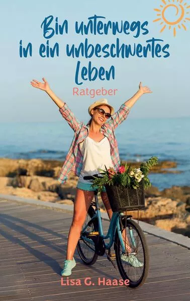 Cover: Bin unterwegs in ein unbeschwertes Leben