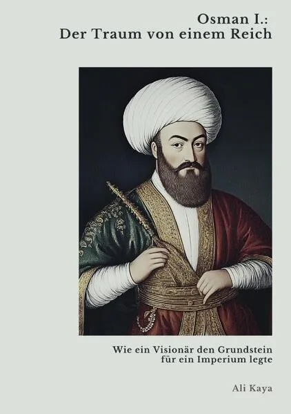 Cover: Osman I.: Der Traum von einem Reich