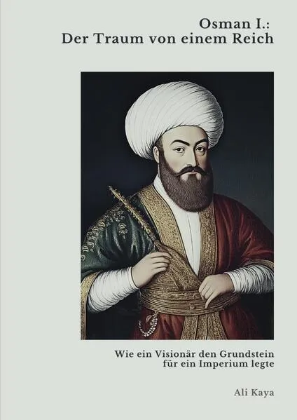 Osman I.: Der Traum von einem Reich