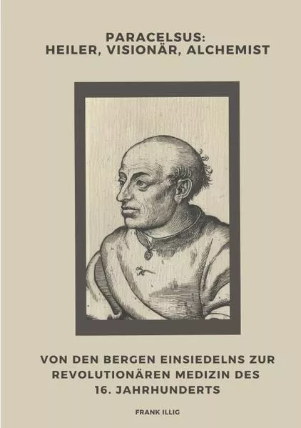 Cover: Paracelsus: Heiler, Visionär, Alchemist