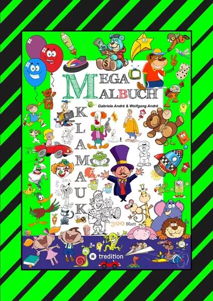 MEGA MALBUCH - 300 SEITEN KLAMAUK - WITZIG TOLLE AUSMAHLMOTIVE - LUSTIGE THEMEN - TIERE - MENSCHEN - FAHRZEUGE - HÄUSER</a>