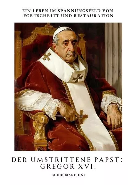 Cover: Der umstrittene Papst: Gregor XVI.