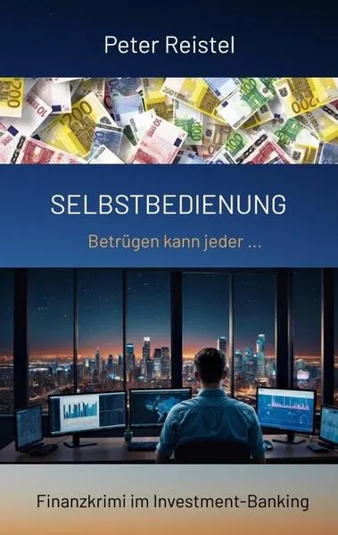 Cover: Selbstbedienung. Begleite in diesem Finanzkrimi einen Insider durch das Investment-Banking Anfang der 2000er Jahre.