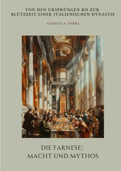 Die Farnese: Macht und Mythos