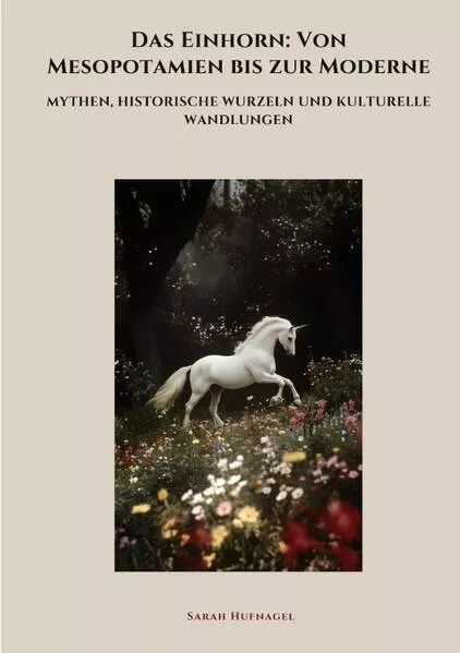 Cover: Das Einhorn: Von Mesopotamien bis zur Moderne