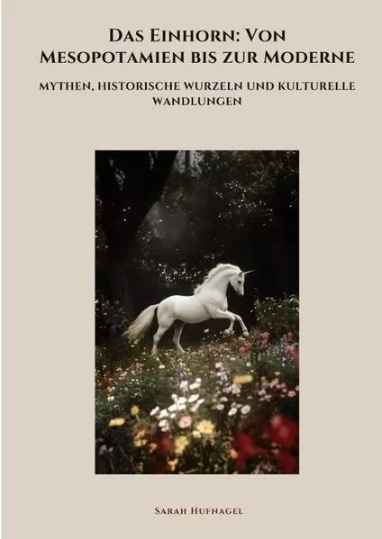 Das Einhorn: Von Mesopotamien bis zur Moderne