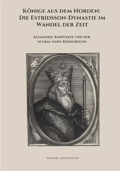 Cover: Könige aus dem Norden: Die Estridsson-Dynastie im Wandel der Zeit