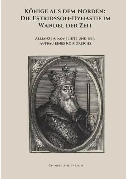 Könige aus dem Norden: Die Estridsson-Dynastie im Wandel der Zeit