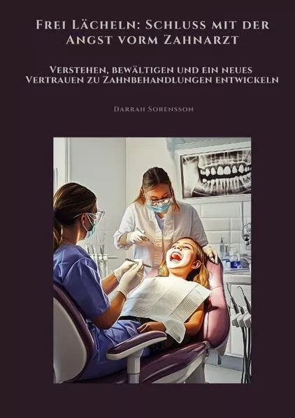 Cover: Frei Lächeln: Schluss mit der Angst vorm Zahnarzt