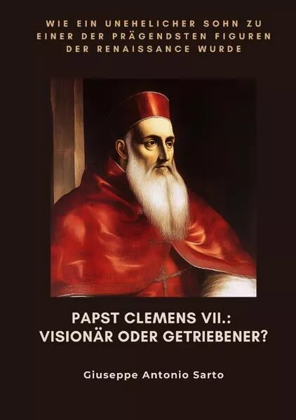 Cover: Papst Clemens VII.: Visionär oder Getriebener?