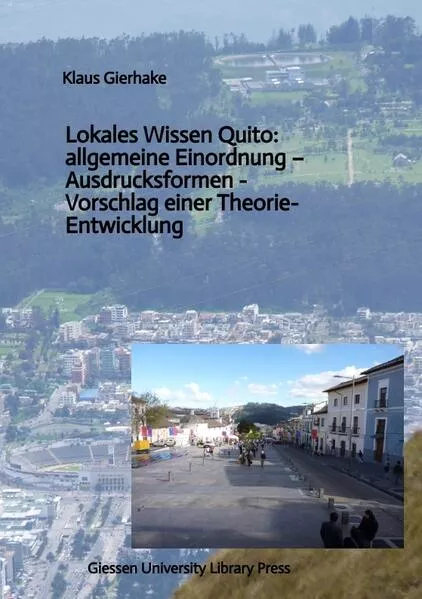 Cover: Lokales Wissen Quito: allgemeine Einordnung – Ausdrucksformen - Vorschlag einer Theorie-Entwicklung