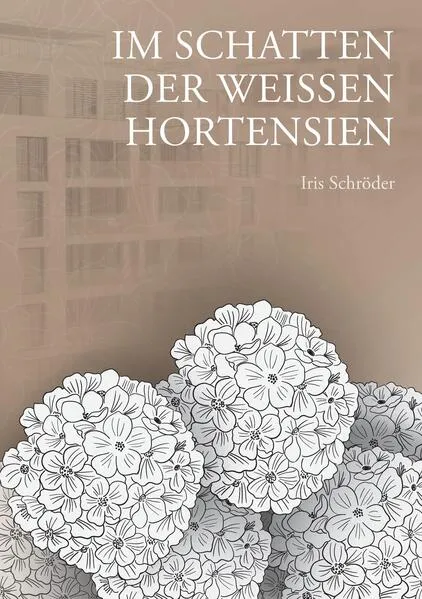 Cover: Im Schatten der weißen Hortensien