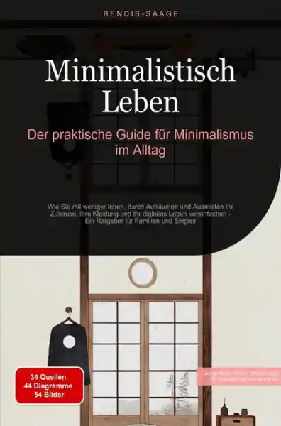 Minimalistisch Leben: Der praktische Guide für Minimalismus im Alltag