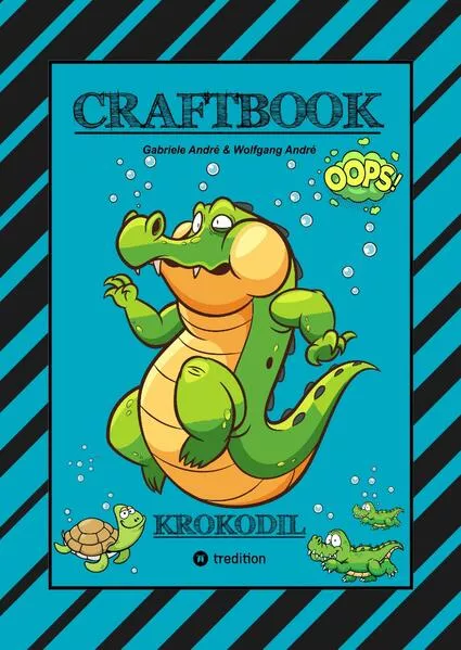 CRAFTBOOK - STARKE AUSMALMOTIVE - ALLIGATOR - KAIMAN - KROKODIL -KNIFFLIGE RÄTSEL UND AUFGABEN - WISSENSWERTES - TUTORIAL - NACHZEICHNEN