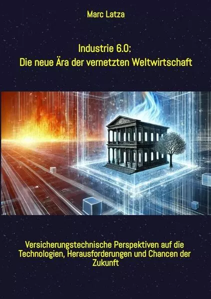Industrie 6.0: Die neue Ära der vernetzten Weltwirtschaft