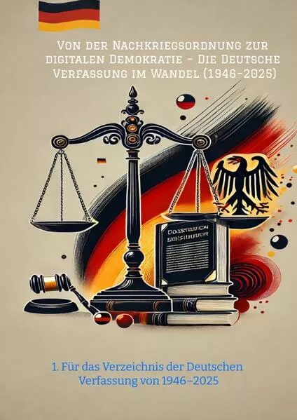 Von der Nachkriegsordnung zur digitalen Demokratie – Die Deutsche Verfassung im Wandel (1946–2025)