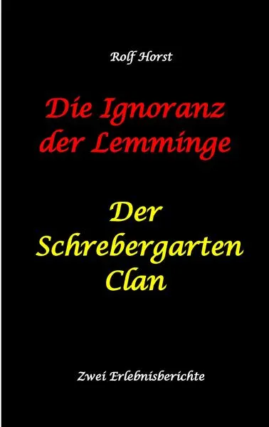 Die Ignoranz der Lemminge und Der Schrebergarten Clan: wilde Müllkippe, Hundekot, Brut- und Setzzeit, Ignoranz, Ausgrenzung, Autismus, Konsumwahn, Permakultur, Postwachstum, Kleingarten, CO² Verbrauch