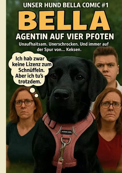Unser Hund Bella Comic #1 - Bella - Agentin auf vier Pfoten