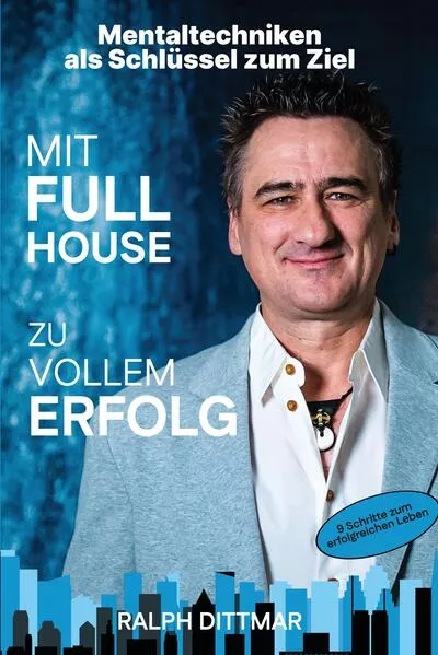 Cover: Mit Full House zu vollem Erfolg - Das Ass in deinem Ärmel im Business- wie im Privatleben, erfolgreich durch mentale Stärke, plus 9 Schritte zum erfolgreichen Leben