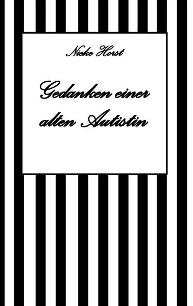 Cover: Gedanken einer alten Autist - Inklusion, PTBS, Trauma, Sucht, Alkoholsucht, Autismus, Asperger, hochfunktionaler Autismus, Mobbing, Ignoranz, Abwertung, Marginalisierung, Ausgrenzung, Hochsensibilität