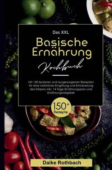 Das XXL Basische Ernährung Kochbuch – inkl. 14-Tage-Ernährungsplan & Ratgeber