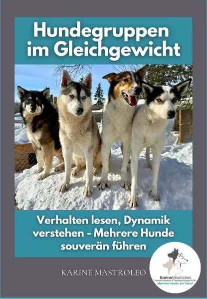 Cover: Hundegruppen im Gleichgewicht -Der Praxisratgeber für Mehrhundehaltung, Gruppendynamik und harmonisches Zusammenleben mit mehreren Hunden