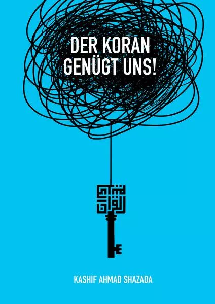 Der Koran genügt uns!