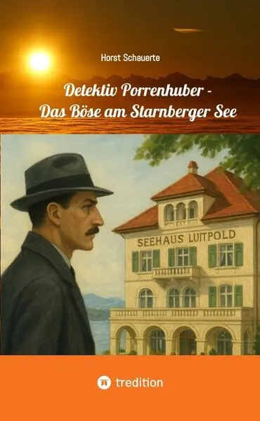 Detektiv Porrenhuber - Das Böse am Starnberger See