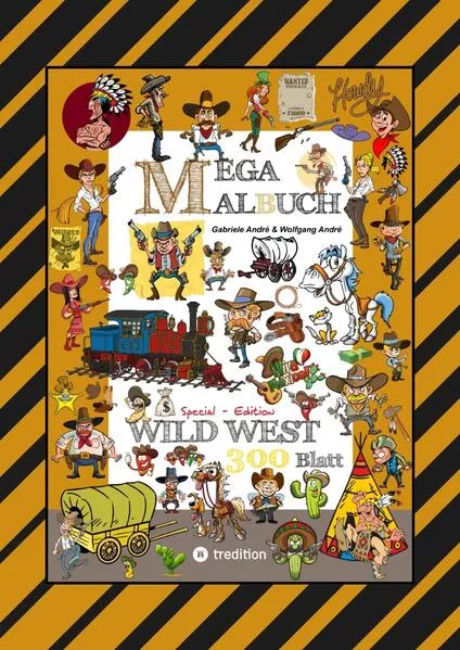 MEGA MALBUCH - WILDER WESTEN - PRÄRIE - COWBOYS - SHERIFF - INDIANER - WIGWAM - HÄUPTLING - WÜSTE - REVOLVERHELDEN - STECKBRIEF - PFERDE