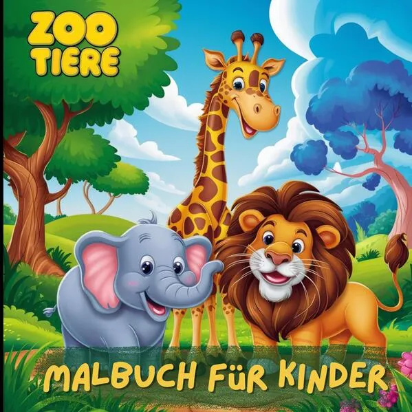 Cover: Mein kunterbuntes Zoo-Tiere Malbuch für Kinder. Entdecke die faszinierende Welt der Zoo Tiere und schenke grenzenlose Kreativität – das ideale Geschenk für kleine Tierfreunde!