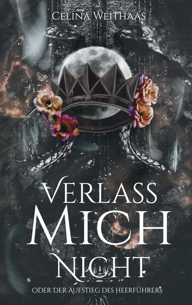 Verlass mich nicht Oder Der Aufstieg des Heerführers