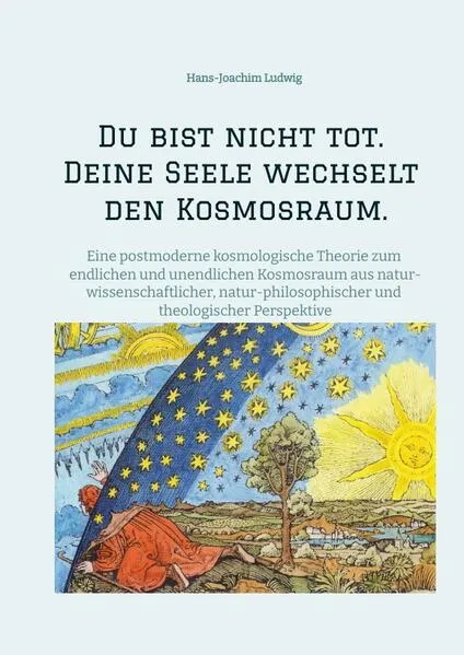 Cover: Du bist nicht tot. Deine Seele wechselt den Kosmosraum.