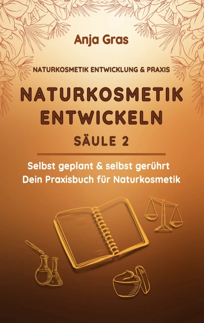 Naturkosmetik Entwicklung & Praxis / Naturkosmetik entwickeln Säule 2