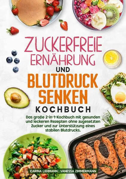 Zuckerfreie Ernährung und Blutdruck senken Kochbuch