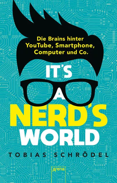 It’s a Nerd’s World. Die Brains hinter YouTube, Smartphone, Computer und Co.</a>