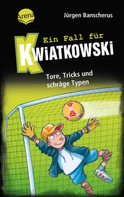 Cover: Ein Fall für Kwiatkowski (4). Tore, Tricks und schräge Typen