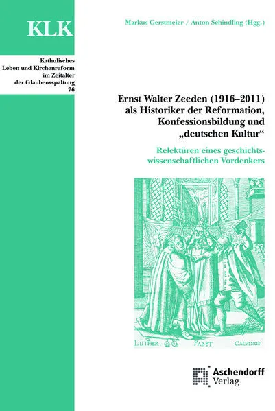 Ernst Walter Zeeden (1916-2011) als Historiker der Reformation, Konfessionsbildung und "Deutscher Kultur"</a>