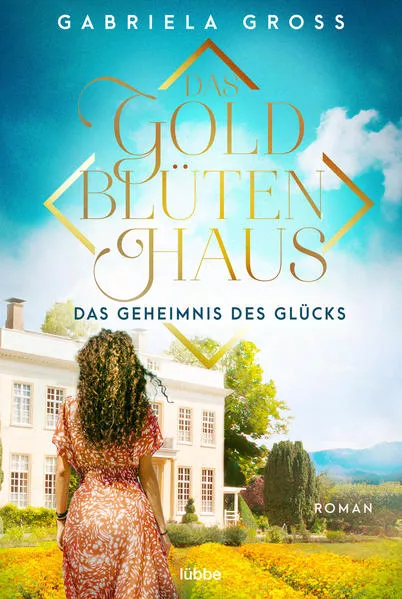 Cover: Das Goldblütenhaus - Das Geheimnis des Glücks
