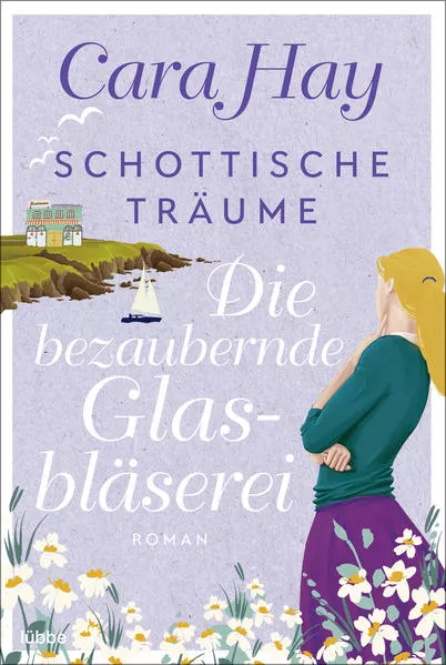 Cover: Schottische Träume - Die bezaubernde Glasbläserei