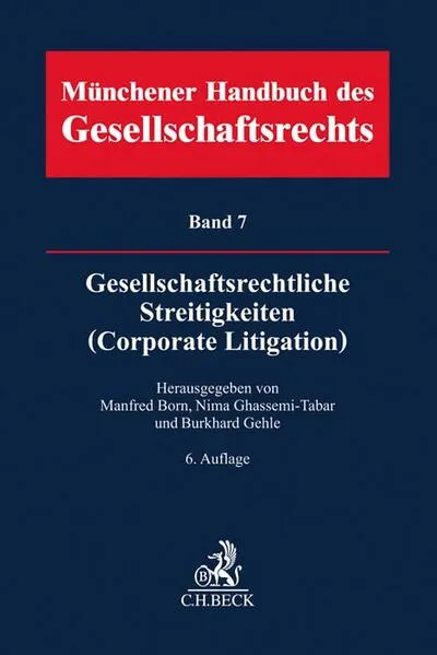 Cover: Münchener Handbuch des Gesellschaftsrechts Bd 7: Gesellschaftsrechtliche Streitigkeiten (Corporate Litigation)
